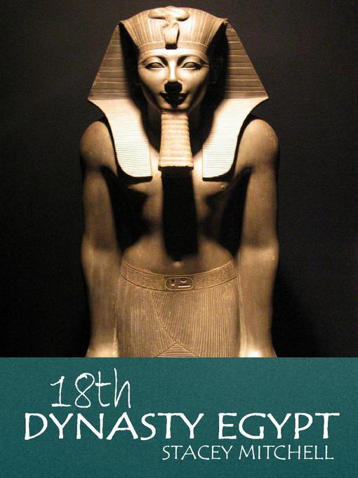 Title details for 18th Dynasty Egypt by Stacey J. Mitchell - Available
